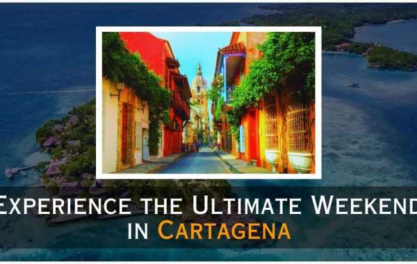 Experience the Ultimate Weekend  in Cartagena