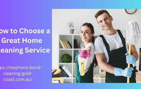 Best Way to Choose a Great Home Cleaning Service